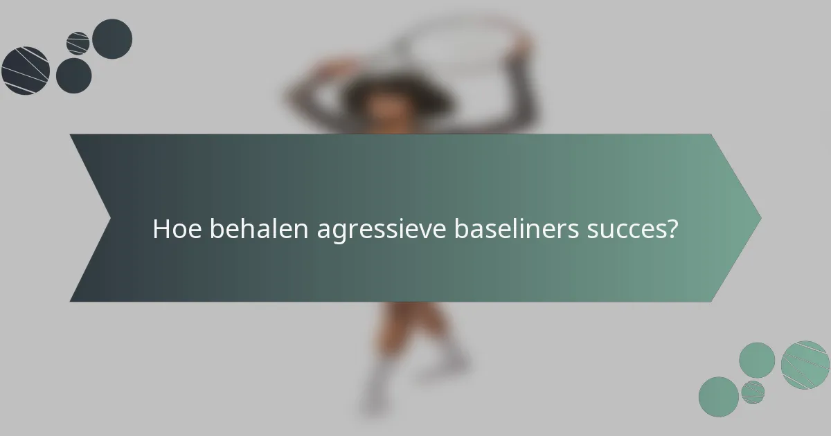 Hoe behalen agressieve baseliners succes?