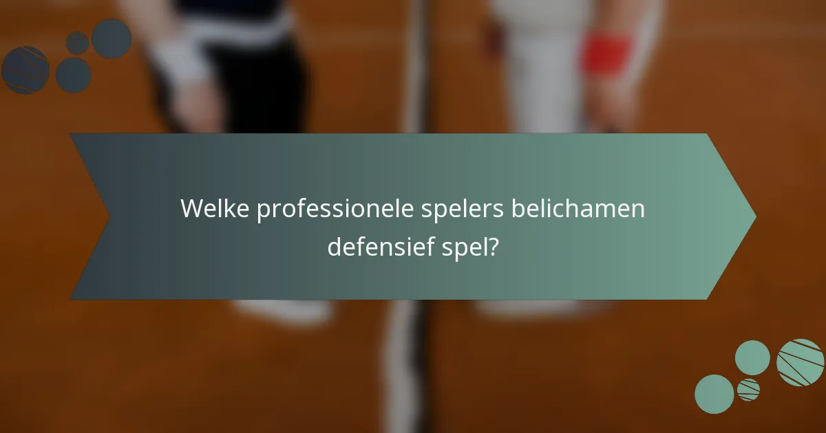 Welke professionele spelers belichamen defensief spel?